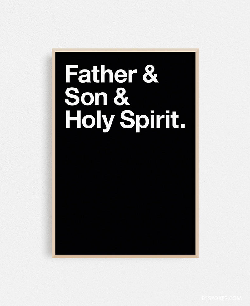 father & son & holy spirit print
