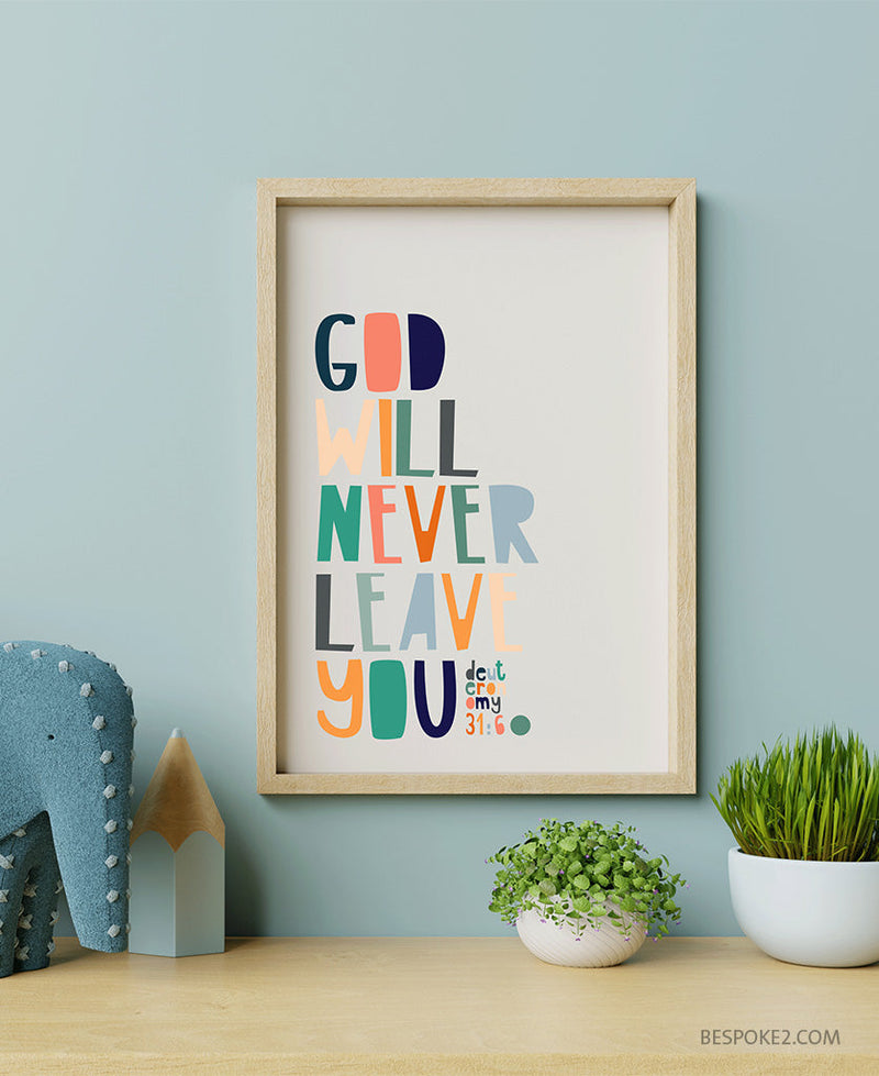God will never leave you